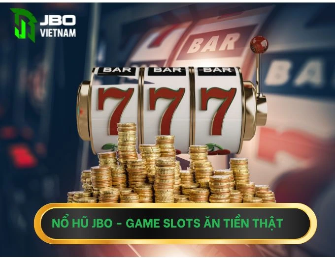 Nổ hũ JBO - game slot ăn tiền thật